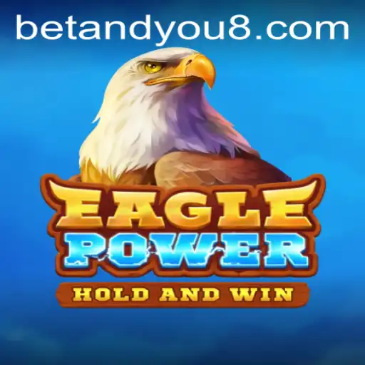 Exploring the Thrills of EaglePower with BETANDYOU