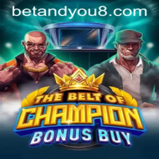 Exploring TheBeltOfChampionBonusBuy: A Dive into BETANDYOU's Latest Gaming Experience